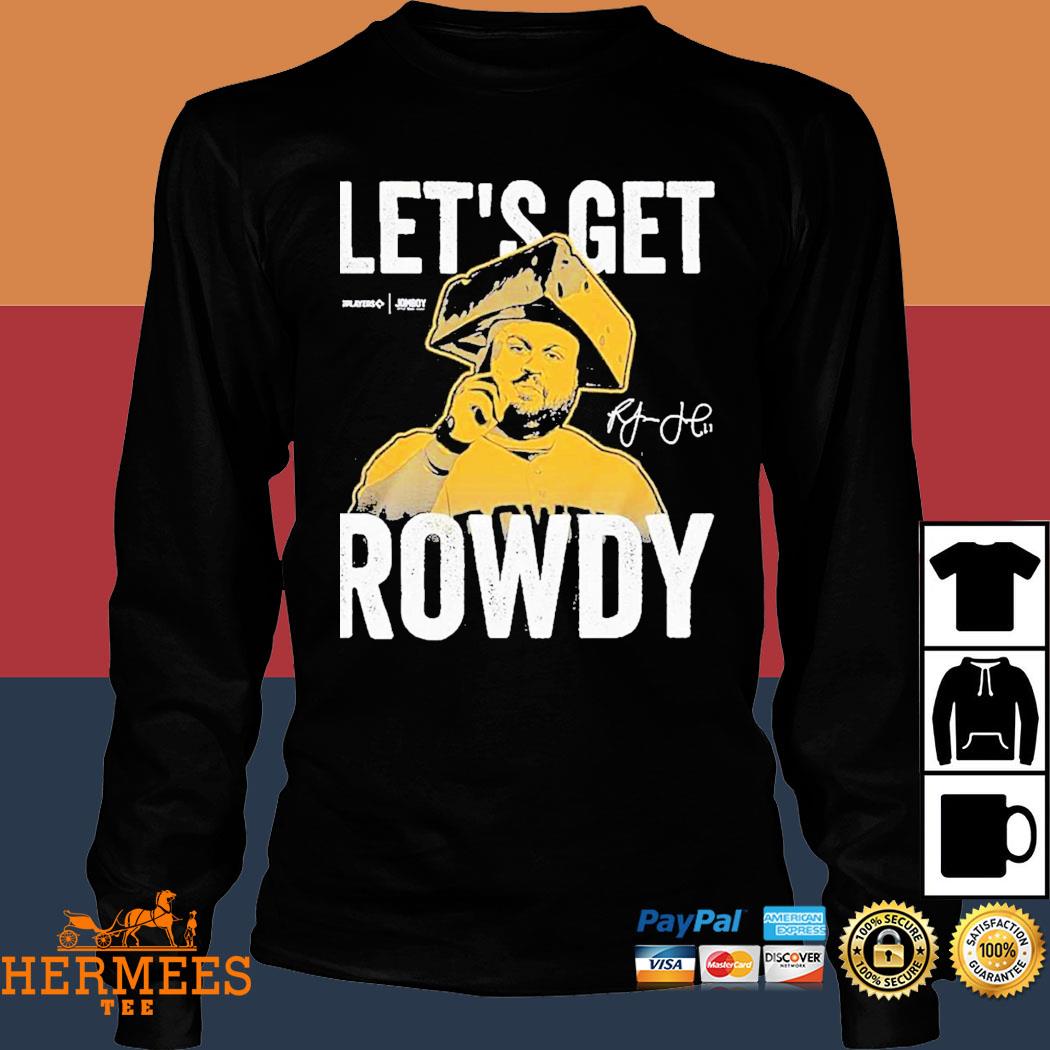Original rowdy Tellez Let's Get Rowdy signature shirt, hoodie, sweater,  long sleeve and tank top