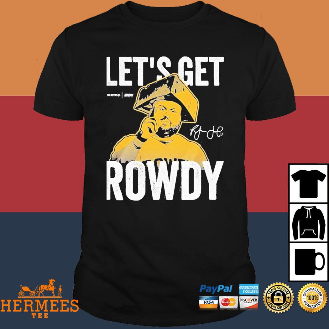 Rowdy Tellez Lets Get Rowdy Signature Shirt, hoodie, sweater, long sleeve  and tank top