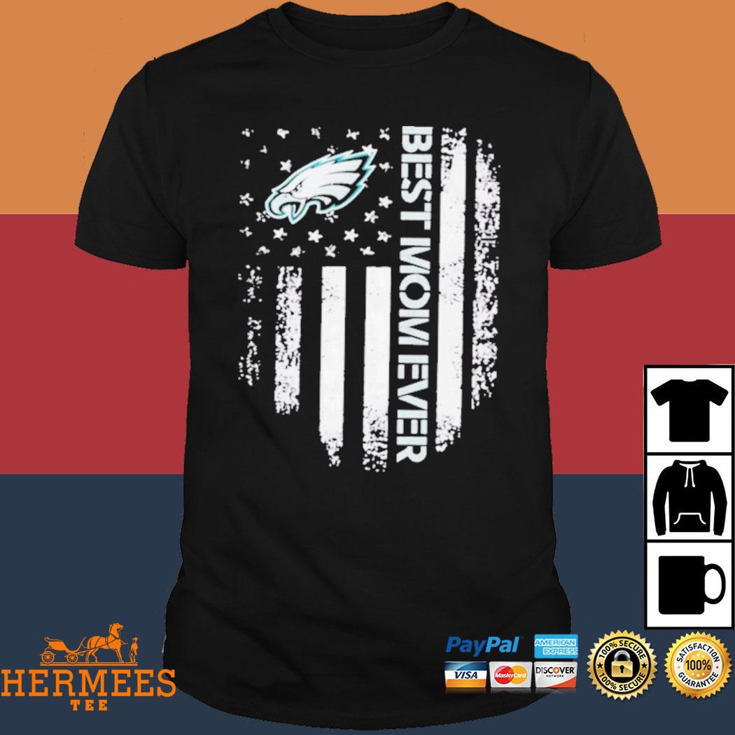 Best Philadelphia Eagles Mom Ever NFL Team shirt, hoodie, sweater, long  sleeve and tank top