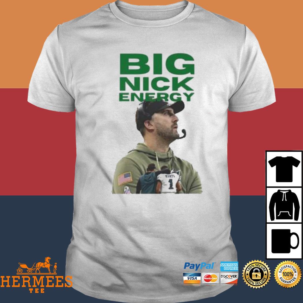 Big Nick Sirianni Energy Eagles 2023 shirt - Limotees