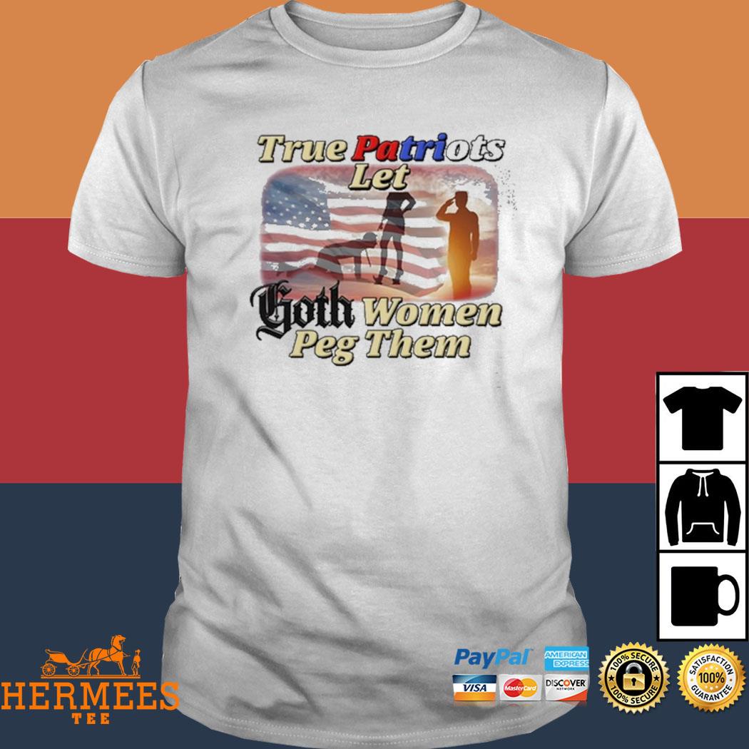 True Patriots let Goth women Peg them American flag shirt, hoodie, sweater,  long sleeve and tank top