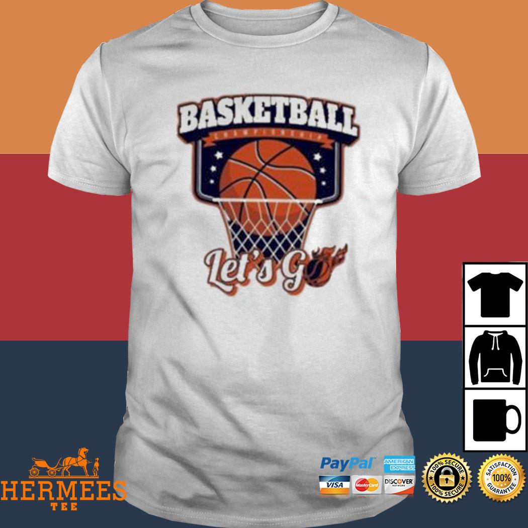 Basketball Championship Let's Go Shirt, hoodie, sweater, long sleeve and  tank top