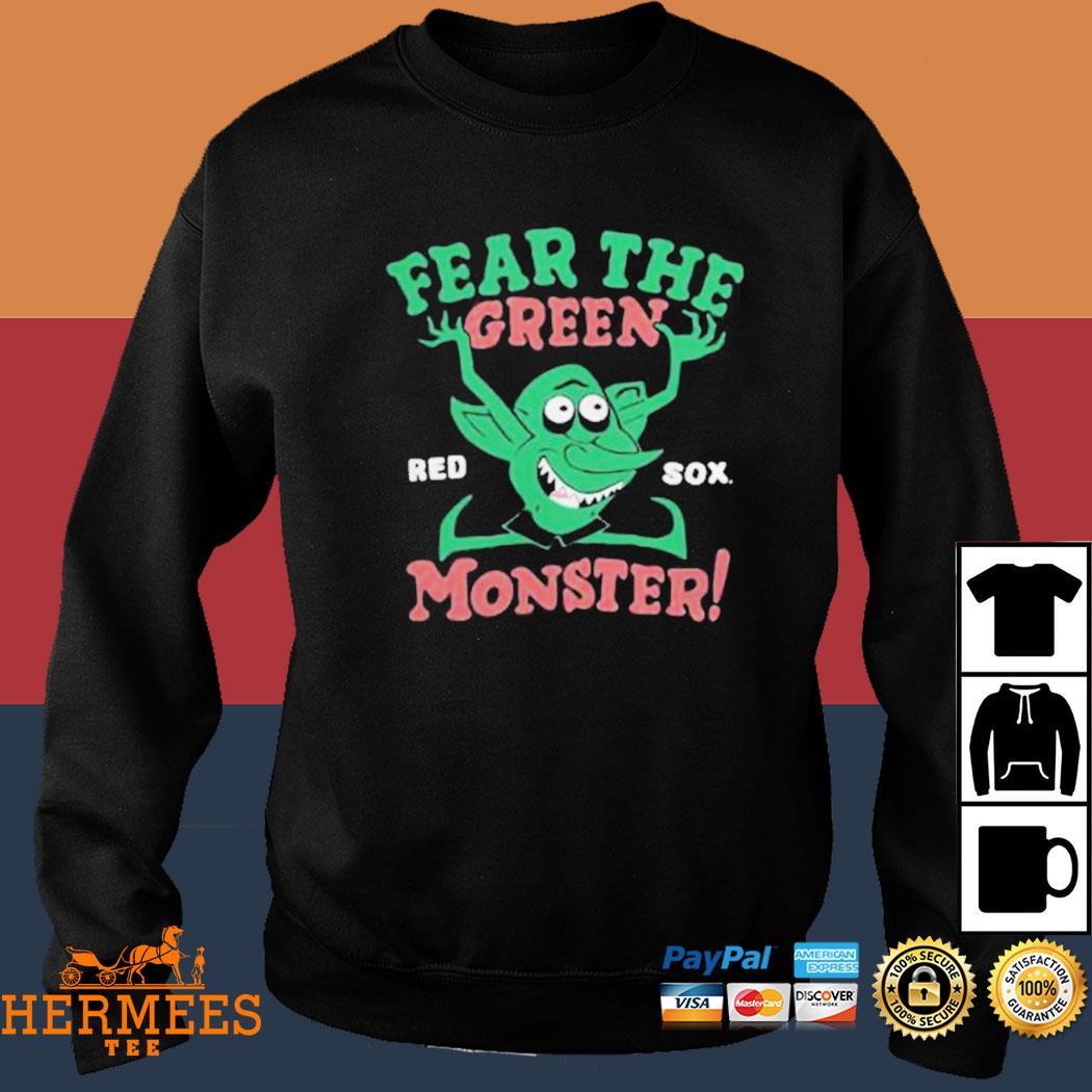 Fear the green monster Boston red sox shirt, hoodie, sweater, long