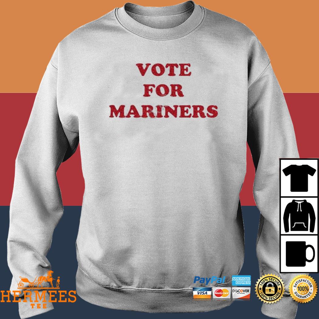 Official Vote For Mariners T-shirt, hoodie, longsleeve, sweatshirt