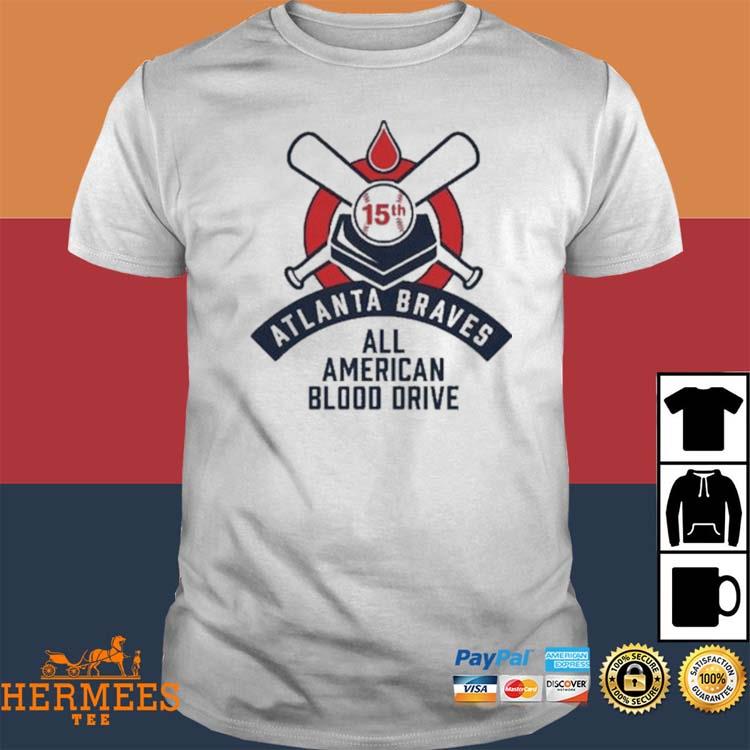 Atlanta Braves 15Th All American Blood Drive shirt, hoodie, sweater, long  sleeve and tank top