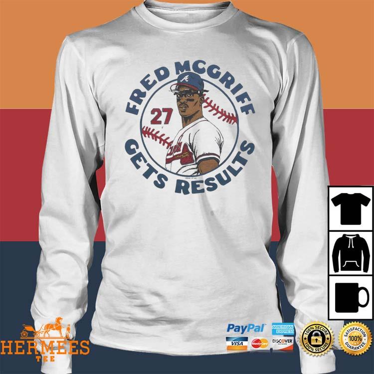 Official atlanta Braves Fred Mcgriff Gets Results Shirt, hoodie