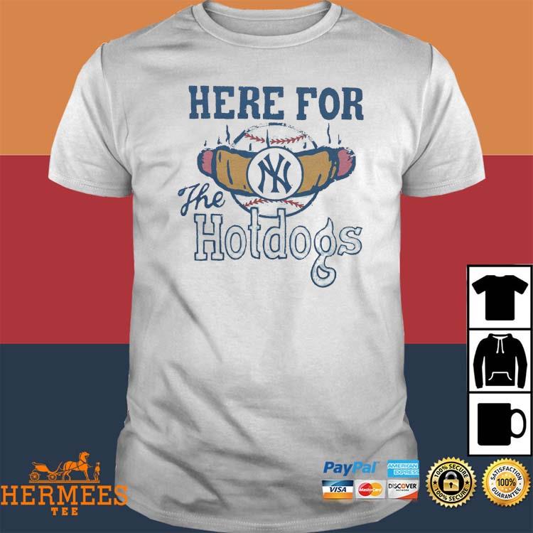 Official new york yankees here for the hotdogs shirt, hoodie