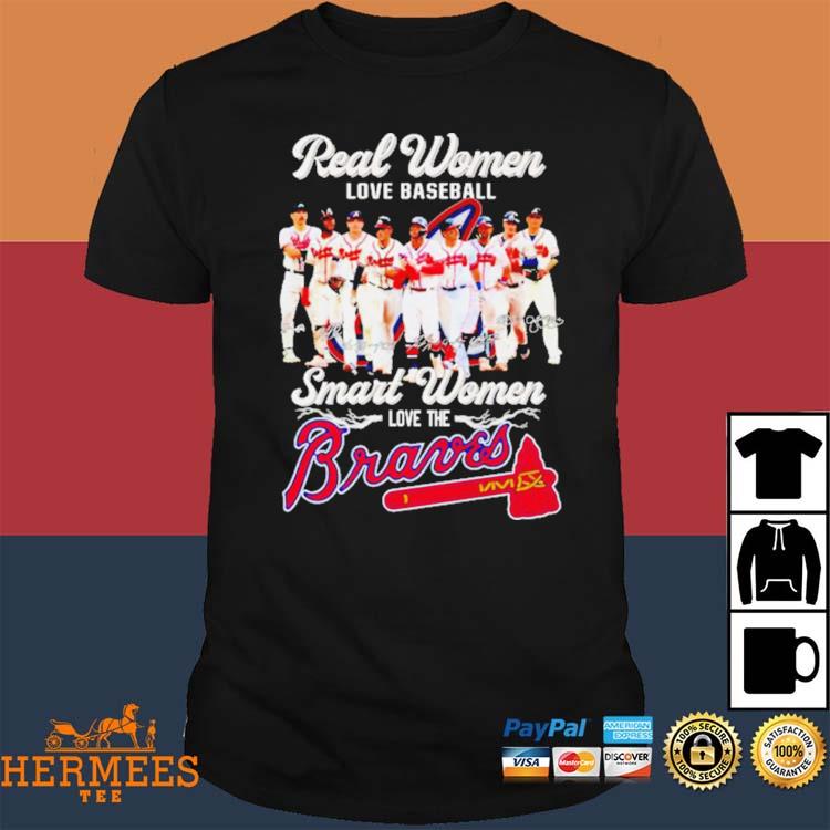 Real women love baseball smart women love the Braves 2023 t-shirt