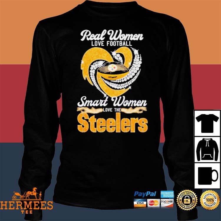 Official Real Women Love Football Smart Women Love The Steelers 2023 Shirt,  hoodie, longsleeve, sweatshirt, v-neck tee