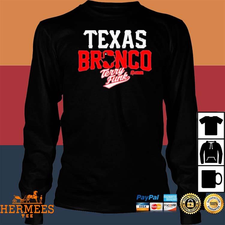 Original terry Funk Texas Bronco shirt, hoodie, sweater, long sleeve and  tank top