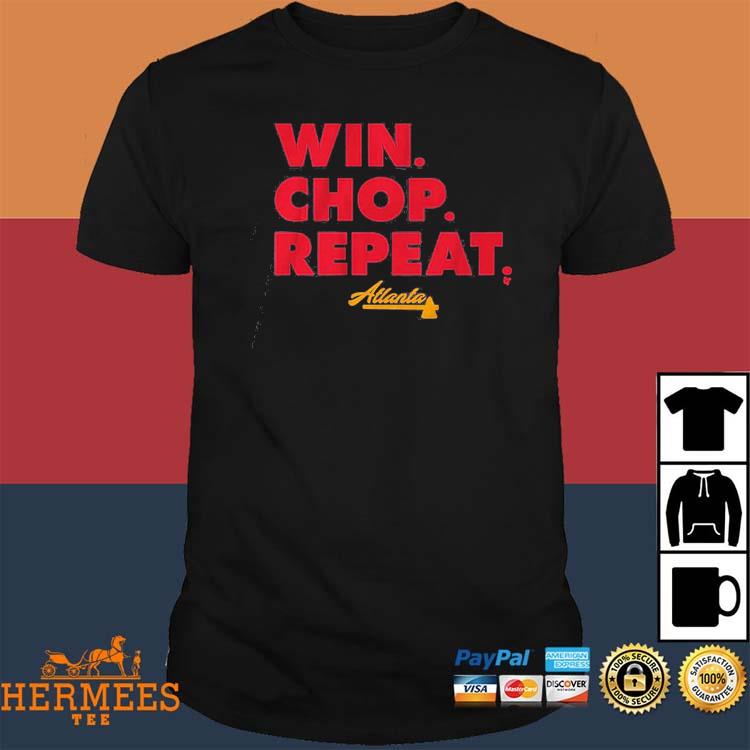 Official atlanta win. chop. repeat. T-shirt, hoodie, sweater, long sleeve  and tank top