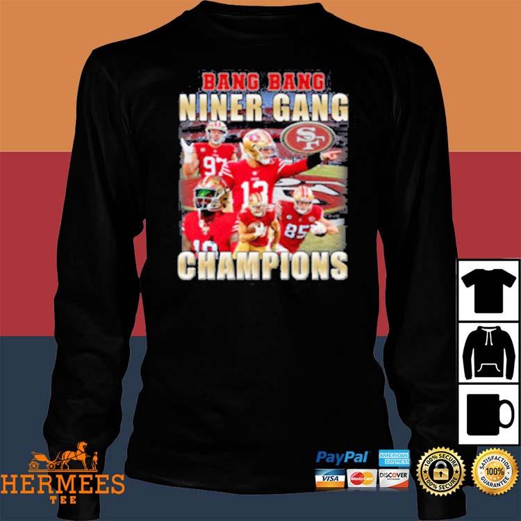 Official Bang bang niner gang san francisco 49ers shirt, hoodie, sweater,  long sleeve and tank top