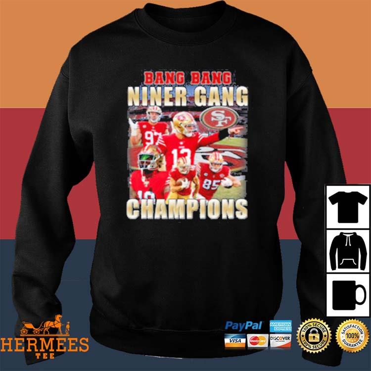 Official bang Bang Niner Gang San Francisco 49ers Shirt, hoodie, sweater,  long sleeve and tank top