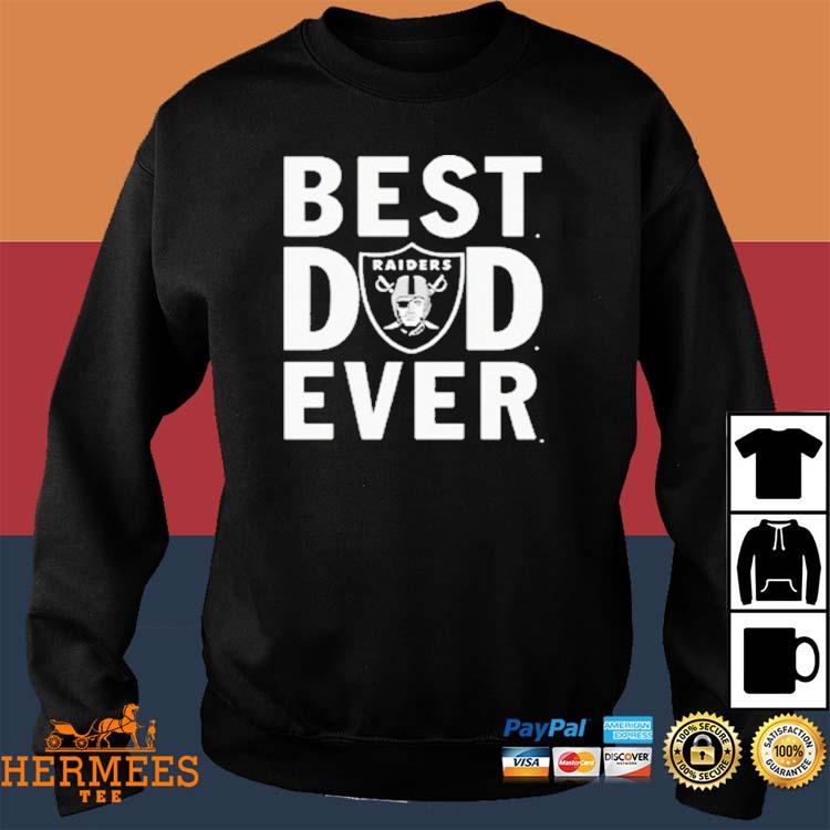 Official best Dad Ever The Las Vegas Raiders Shirt, hoodie, sweater, long  sleeve and tank top