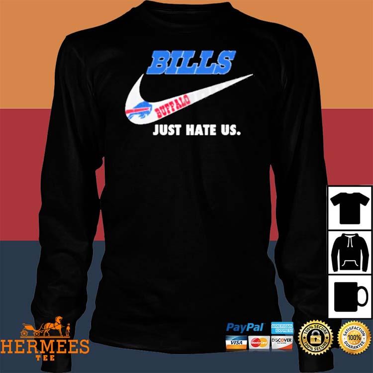 Buffalo Bills Nike Bills Just Hate Us Shirt, hoodie, sweater, long sleeve  and tank top