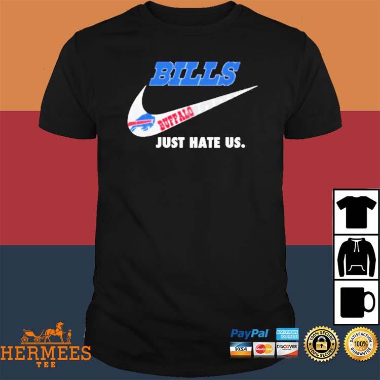 Buffalo Bills Nike Bills Just Hate Us Shirt, hoodie, sweater, long sleeve  and tank top