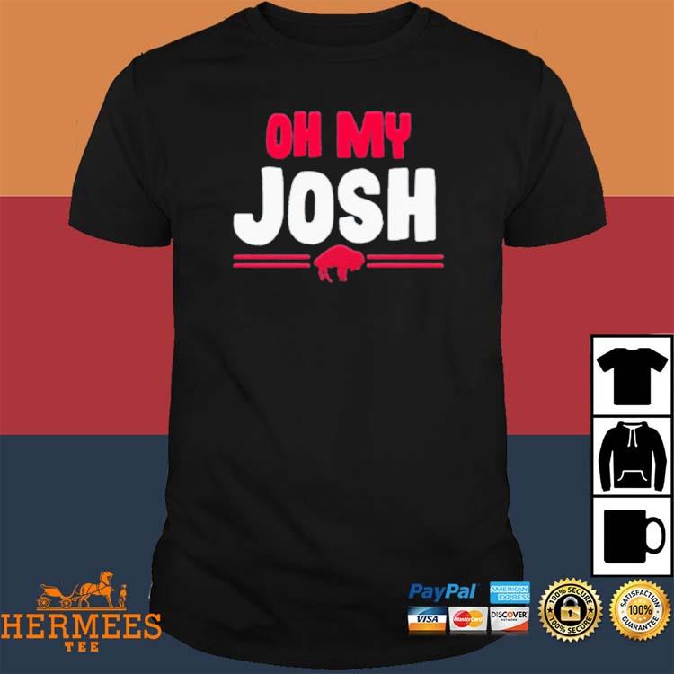 Official Buffalo Bills Oh My Josh Allen Shirt, hoodie, tank top, sweater  and long sleeve t-shirt