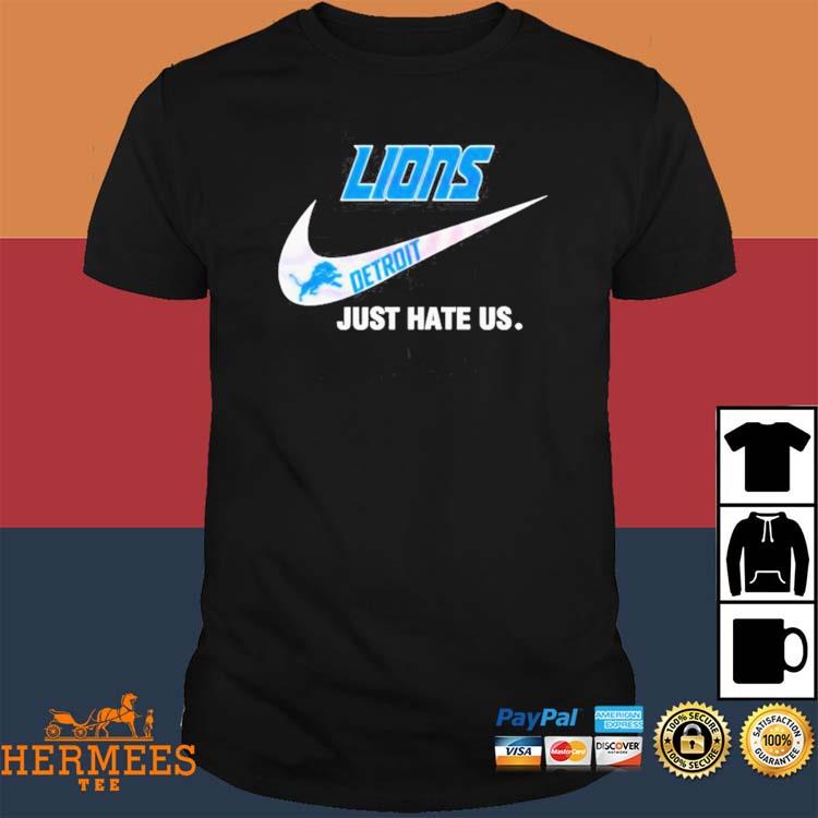 Official Detroit Lions Nike Logo Just Hate Us 2023 Shirt, hoodie, sweater,  long sleeve and tank top