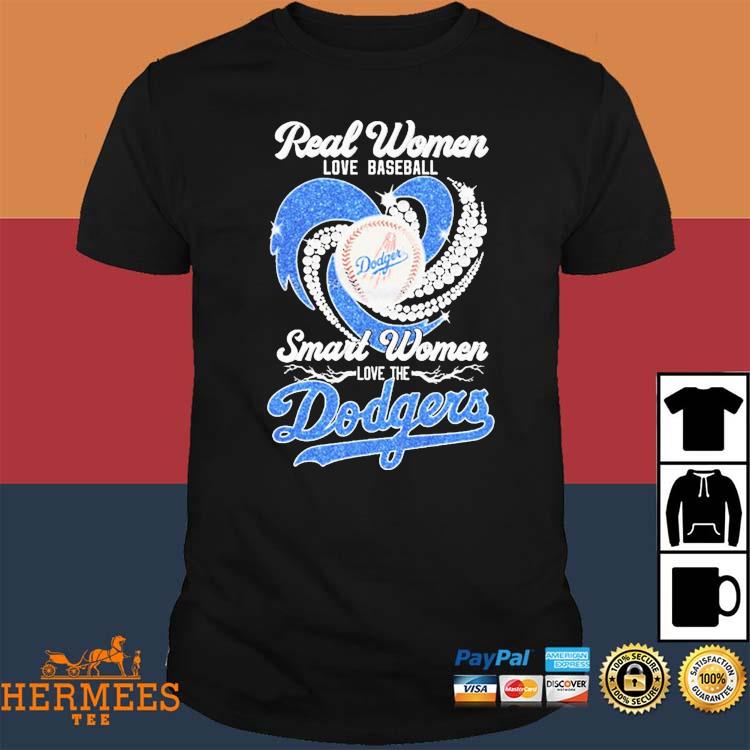 Official real Women Love Baseball Smart Women Love The Dodgers T Shirt,  hoodie, sweater, long sleeve and tank top