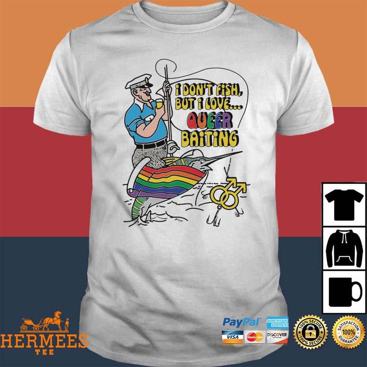 Official I Don't Fish But I Love Queer Baiting Shirt