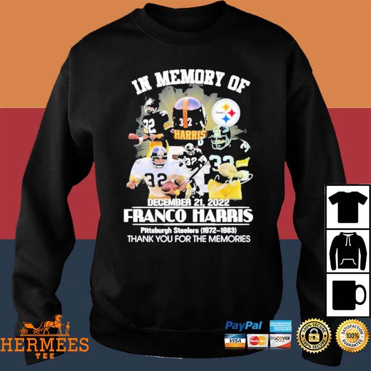 In memory of december 21,2022 Franco Harris Pittsburgh Steelers 1972-1983  thank you for the memories signature shirt, hoodie, longsleeve, sweatshirt,  v-neck tee