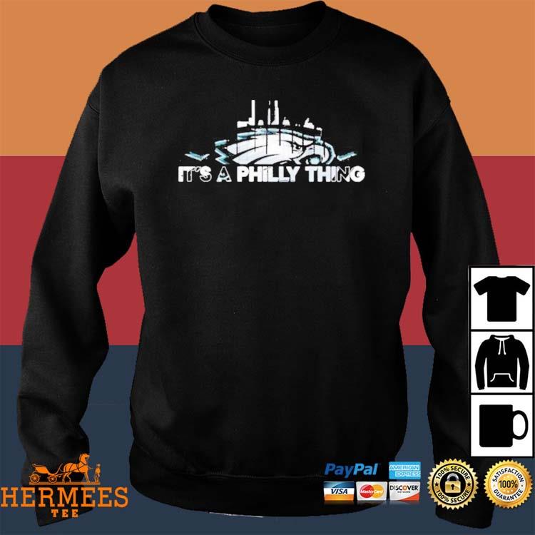 Official it's a Philly thing Philadelphia Eagles logo shirt, hoodie,  sweater and long sleeve