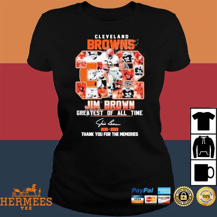 Cleveland Browns 32 Jim Brown greatest of all time 1936 2023 shirt, hoodie,  sweater, long sleeve and tank top