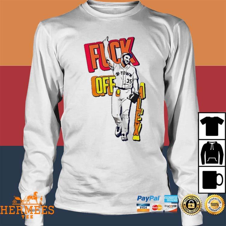 Justin Verlander Fuck Off Alex Shirt, hoodie, sweater, long sleeve and tank  top