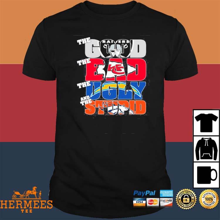 Las Vegas Raiders The Good The Bad The Ugly And The Stupid Shirt -  Reallgraphics