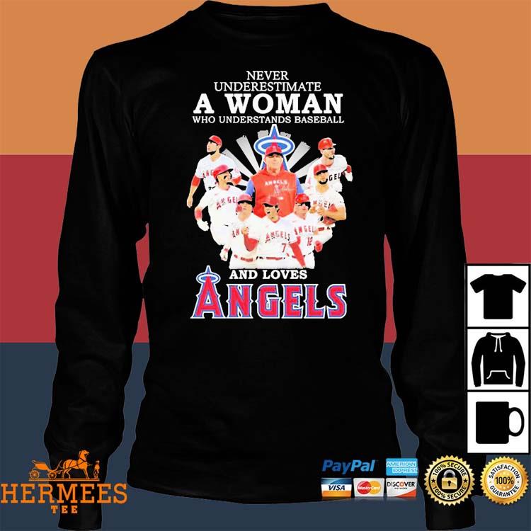 Never Underestimate A Woman Who Understands Baseball And Loves Los Angeles  Angels 2023 Shirt, hoodie, sweater, long sleeve and tank top