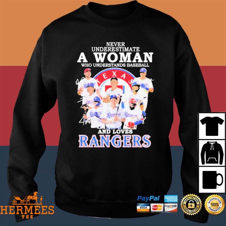 Official never underestimate a woman who understands baseball and love Texas  rangers T-shirt, hoodie, sweater, long sleeve and tank top