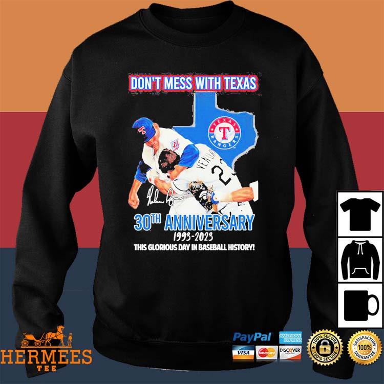 Original Don't Mess With Texas Nolan Ryan Vs Robin Ventura 30th Anniversary  1993 - 2023 This Glorious Day In Baseball History Signature T-shirt,Sweater,  Hoodie, And Long Sleeved, Ladies, Tank Top