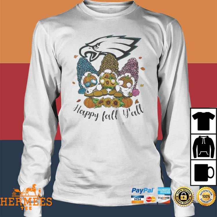 Philadelphia Eagles Happy Fall Y'all shirt, hoodie, sweater, long