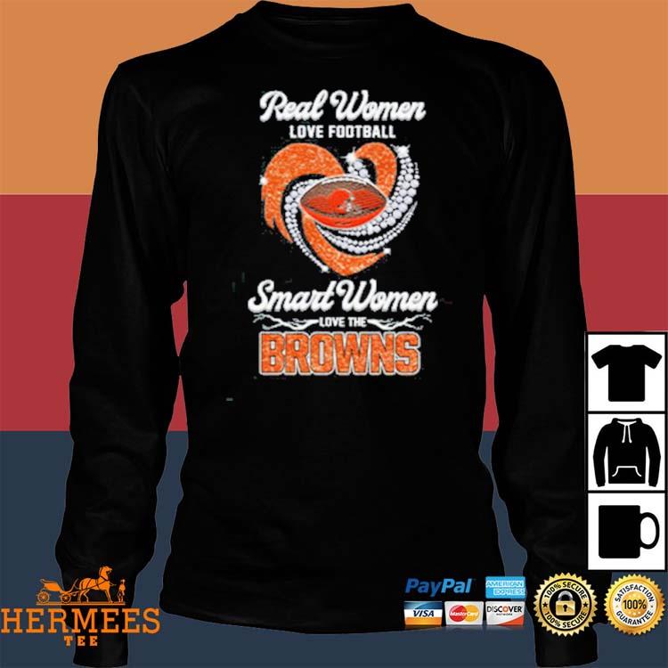 Real Women Love Football Smart Women Love The Cleveland Browns Tshirt,  hoodie, sweater, long sleeve and tank top