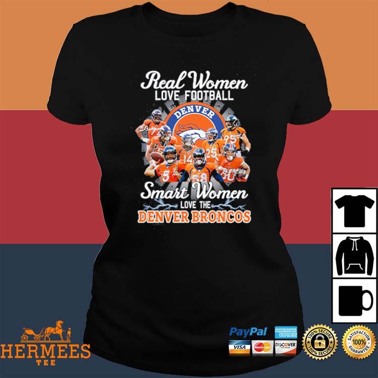 Real women love football smart women love the broncos shirt, hoodie,  sweater, long sleeve and tank top