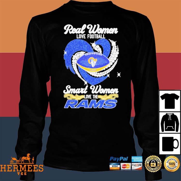 Real women love football smart women love the Rams shirt, hoodie