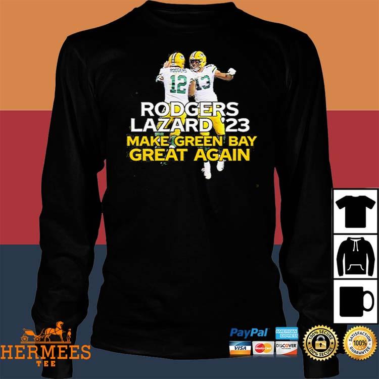 Official Make Green Bay Packers great rodgers lazard 2023 T-shirt, hoodie,  tank top, sweater and long sleeve t-shirt