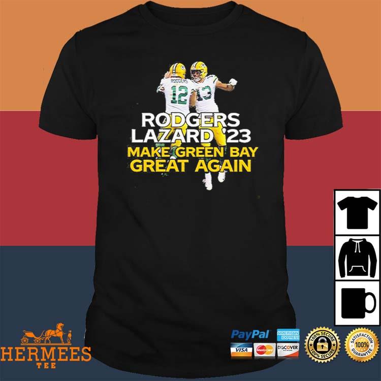 Official Make Green Bay Packers great rodgers lazard 2023 T-shirt, hoodie,  tank top, sweater and long sleeve t-shirt