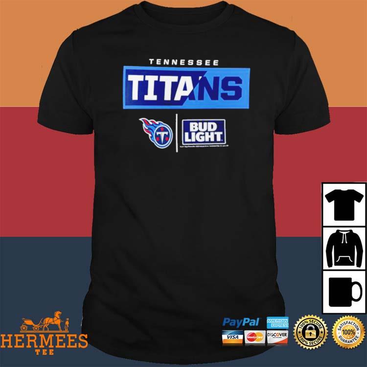 Tennessee Titans Nfl X Bud Light T-Shirt, hoodie, longsleeve, sweatshirt,  v-neck tee