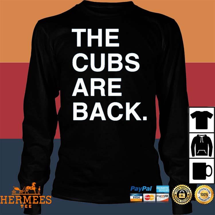 The Cubs Are Back Shirt - Shibtee Clothing