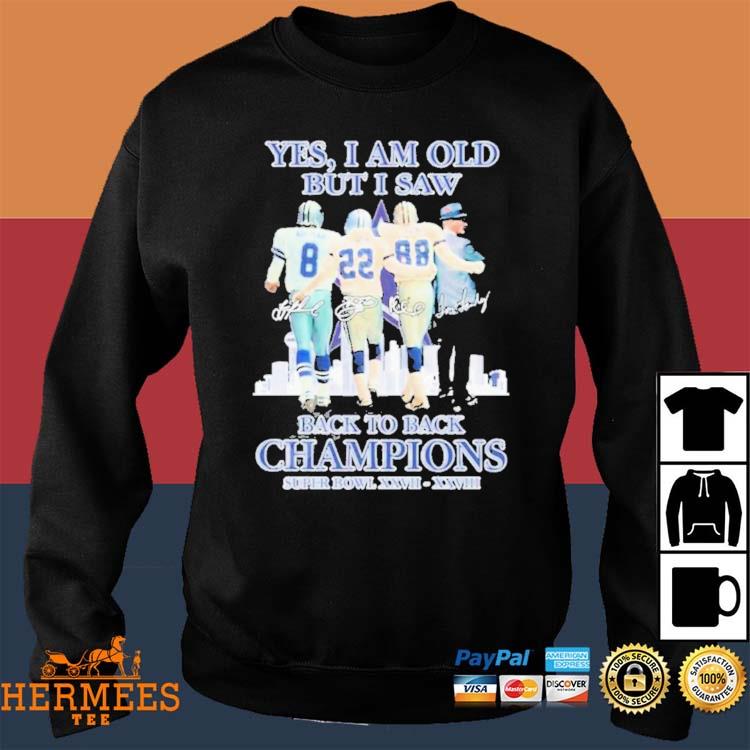 Dallas Cowboys yes I am old but I saw back to back Champions Super Bowls  XXVII-XXVIII signatures shirt, hoodie, sweater, long sleeve and tank top