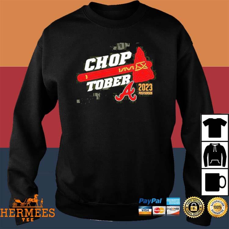 CHOPTOBER Atlanta Braves 2023 Postseason shirt, hoodie, sweater, long  sleeve and tank top