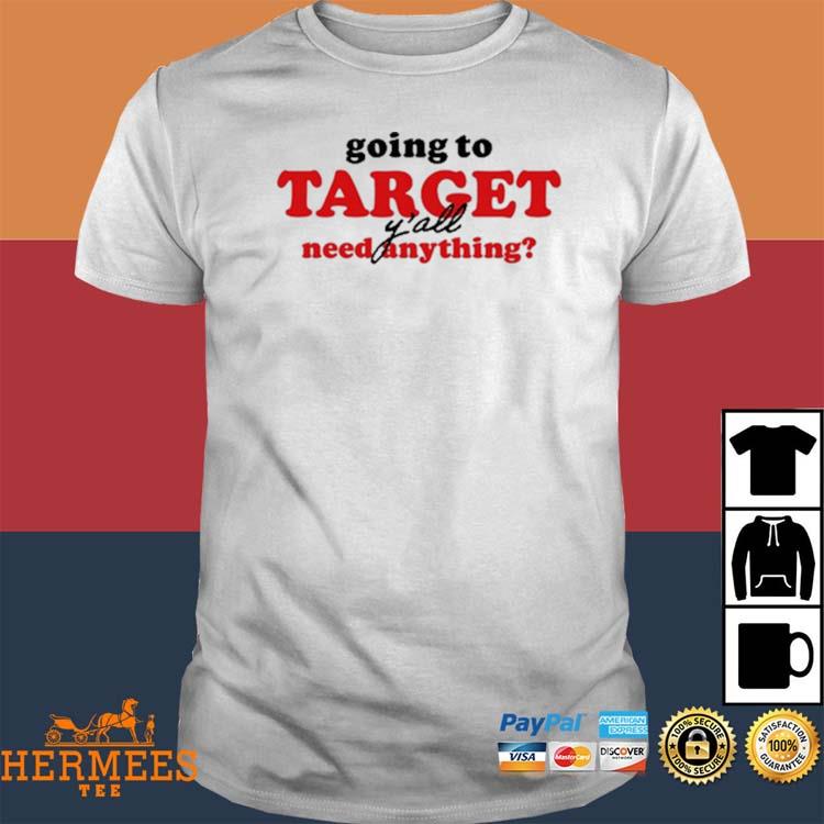 Official Going To Target Y'all Need Anything Shirt, hoodie, tank