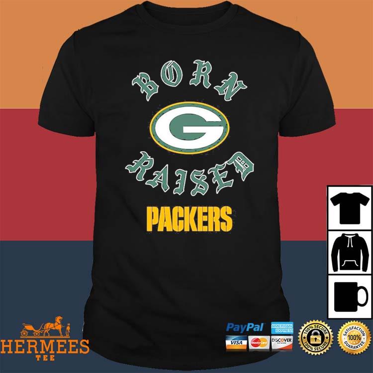 Green Bay Packers born x raised shirt, hoodie, sweater, long