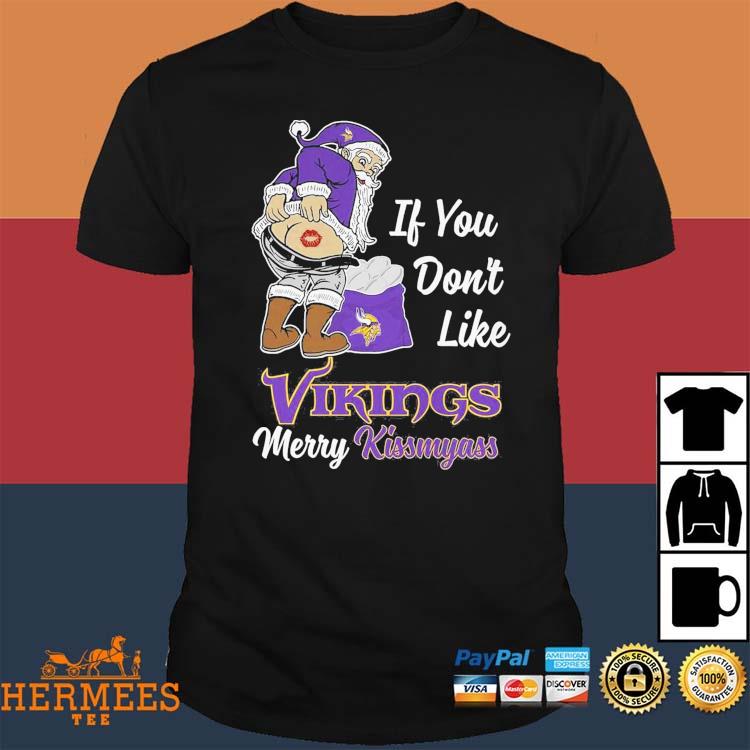 If you don't like vikings merry kissmyass shirt, hoodie, sweater