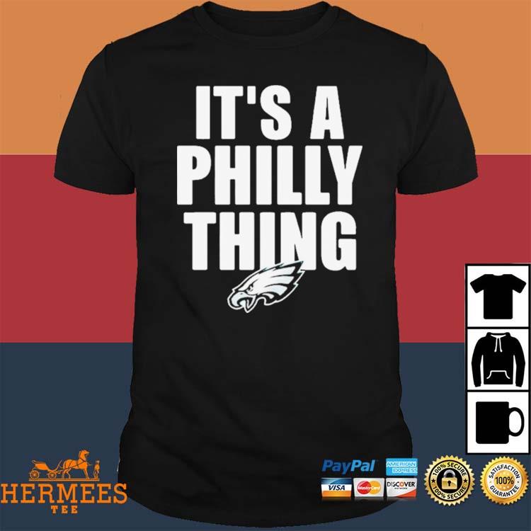 Official It is philly thing Philadelphia eagles photo design t-shirt,  hoodie, tank top, sweater and long sleeve t-shirt