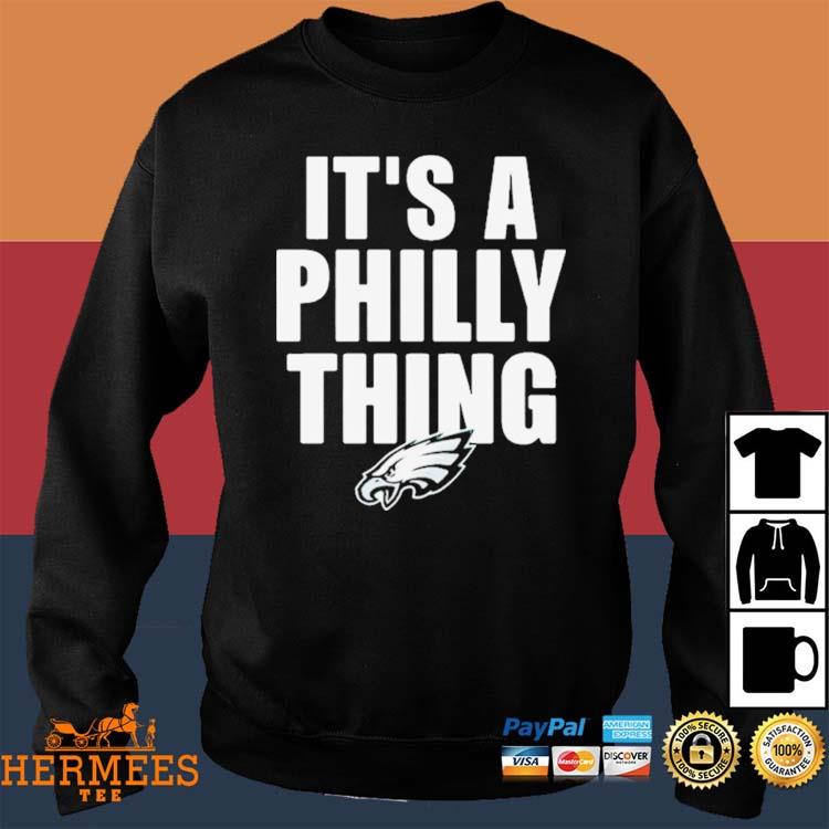 Official It is a philly thing philadelphia eagles logo design T-shirt,  hoodie, tank top, sweater and long sleeve t-shirt