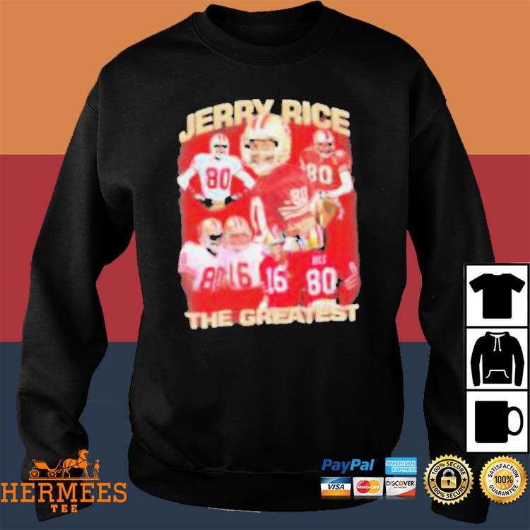 Official Jerry rice the greatest san francisco 49ers T-shirt, hoodie, tank  top, sweater and long sleeve t-shirt