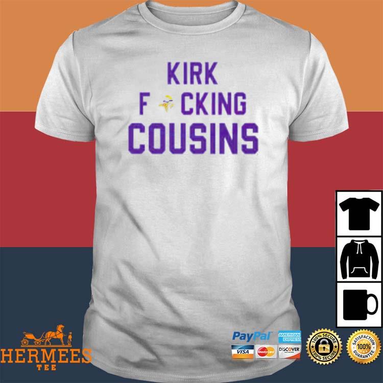 Kirk Fucking Cousins Minnesota Vikings Shirt