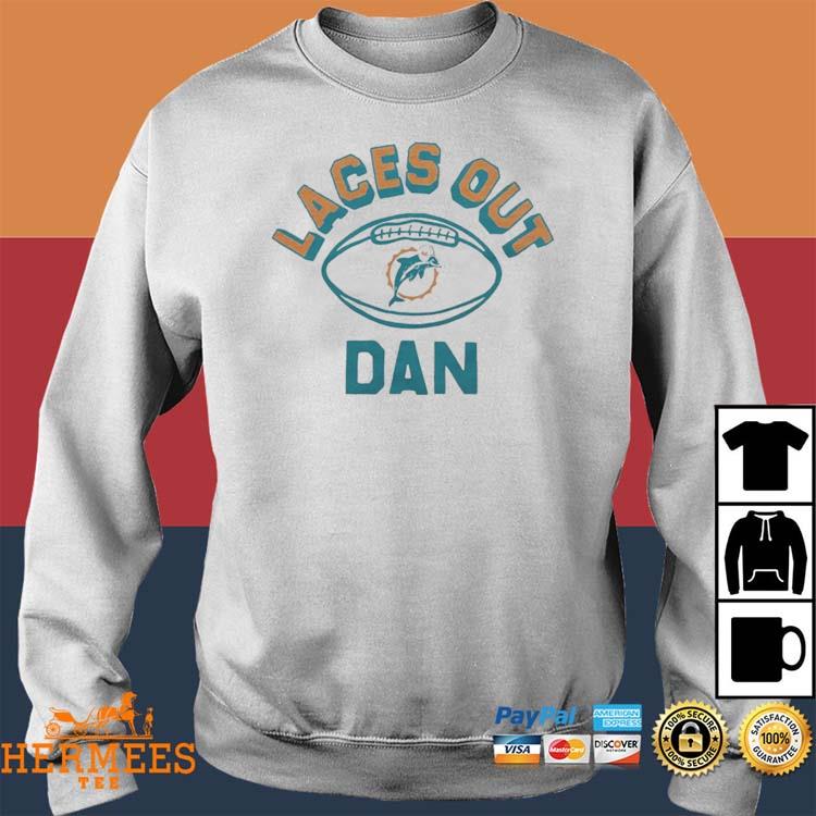 Official miami Dolphins Laces Out Dan T-shirt, hoodie, sweater